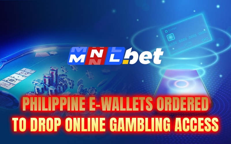 Philippine E-Wallets Ordered to Drop Online Gambling Access
